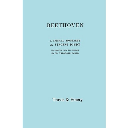 Beethoven. a Critical Biography. [Facsimile of First English Edition 1912]. Paperback, Travis and Emery Music Bookshop