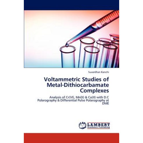 Voltammetric Studies of Metal-Dithiocarbamate Complexes Paperback, LAP Lambert Academic Publishing