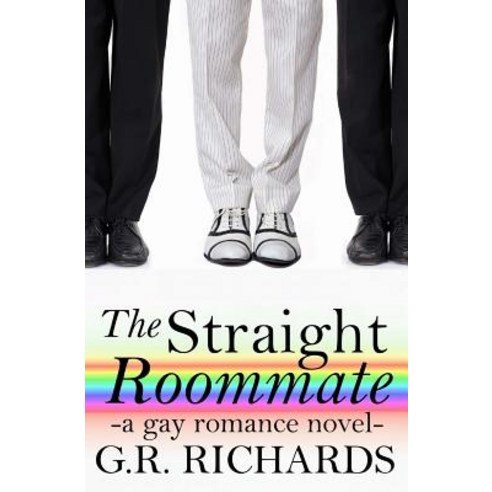 The Straight Roommate: A Gay Romance Novel Paperback, Createspace Independent Publishing Platform
