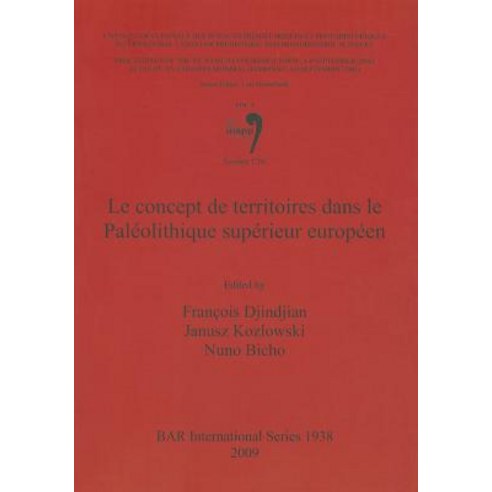 Le Concept de Territoires Dans Le Paleolithique Superieur Europeen: Volume 3 Session C16 Paperback, British Archaeological Reports Oxford Ltd