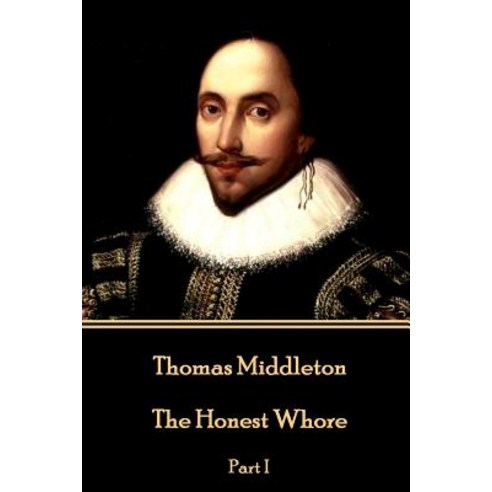 Thomas Middleton - The Honest Whore: Part I Paperback, Stage Door