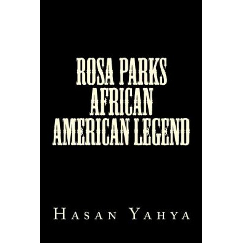 Rosa Parks African American Legend Paperback, Createspace Independent Publishing Platform