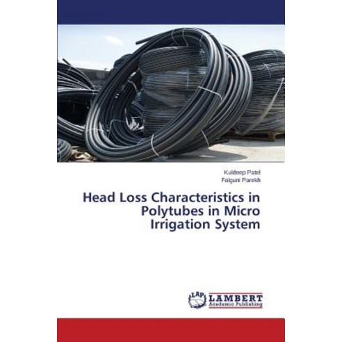 Head Loss Characteristics in Polytubes in Micro Irrigation System Paperback, LAP Lambert Academic Publishing