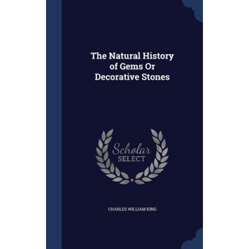The Natural History of Gems or Decorative Stones Hardcover, Sagwan Press