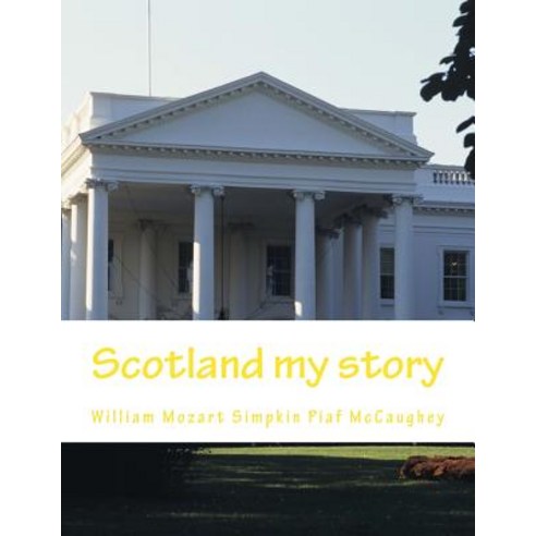 Scotland My Story: My Memoirs Paperback, Createspace Independent Publishing Platform