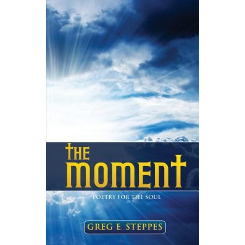 The Moment: Poetry for the Soul Paperback, Tandem Light Press