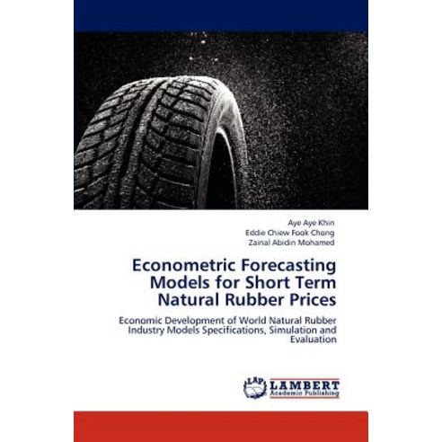 Econometric Forecasting Models for Short Term Natural Rubber Prices Paperback, LAP Lambert Academic Publishing
