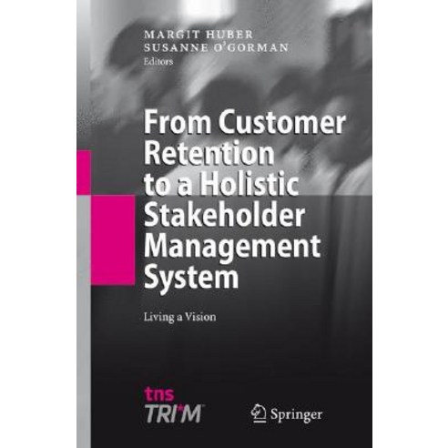From Customer Retention to a Holistic Stakeholder Management System: Living a Vision Hardcover, Springer