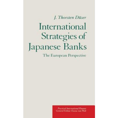 International Strategies of Japanese Banks: The European Perspective Hardcover, Palgrave MacMillan