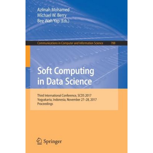 Soft Computing in Data Science: Third International Conference Scds 2017 Yogyakarta Indonesia November 27-28 2017 Proceedings Paperback, Springer
