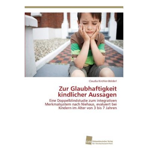 Zur Glaubhaftigkeit Kindlicher Aussagen Paperback, Sudwestdeutscher Verlag Fur Hochschulschrifte