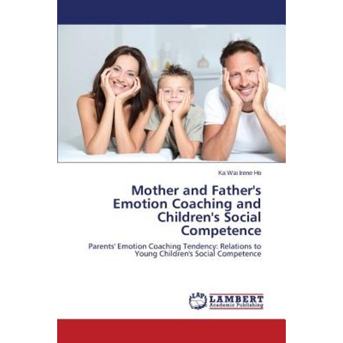 Mother and Father''s Emotion Coaching and Children''s Social Competence Paperback, LAP Lambert Academic Publishing