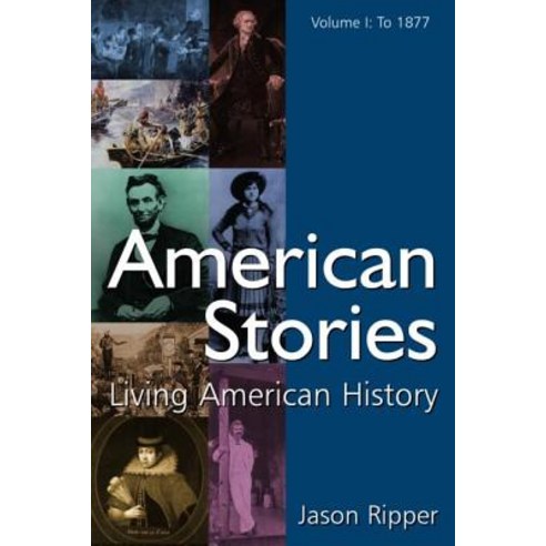 American Stories Volume 1: To 1877: Living American History Paperback, M.E. Sharpe