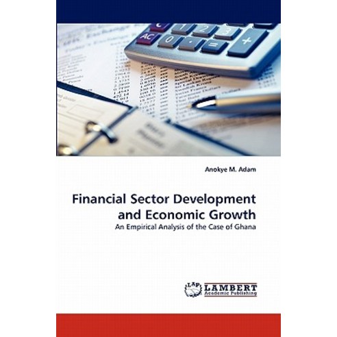 Financial Sector Development and Economic Growth Paperback, LAP Lambert Academic Publishing
