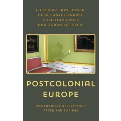 Postcolonial Europe: Comparative Reflections After the Empires Hardcover, Rowman & Littlefield International