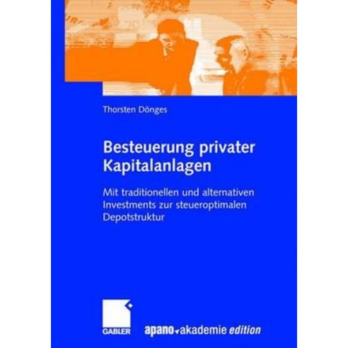 Besteuerung Privater Kapitalanlagen: Mit Traditionellen Und Alternativen Investments Zur Steueroptimalen Depotstruktur Paperback, Gabler Verlag