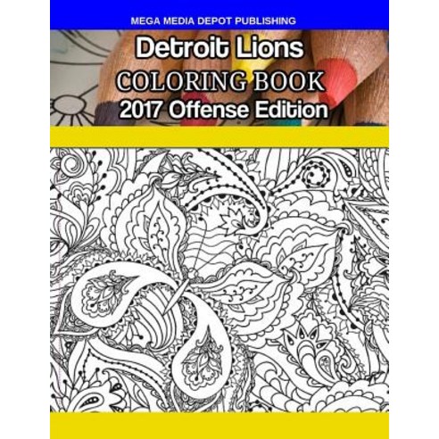 Detroit Lions Coloring Book: 2017 Offense Edition Paperback, Createspace Independent Publishing Platform