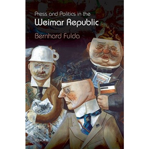 Press and Politics in the Weimar Republic Hardcover, OUP Oxford