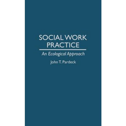 Social Work Practice: An Ecological Approach Hardcover, Auburn House Pub. Co.