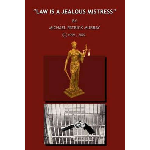 Law Is a Jealous Mistress Paperback, Authorhouse