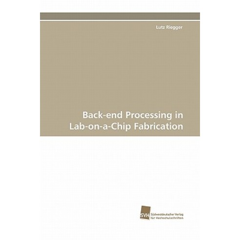 Back-End Processing in Lab-On-A-Chip Fabrication Paperback, Sudwestdeutscher Verlag Fur Hochschulschrifte