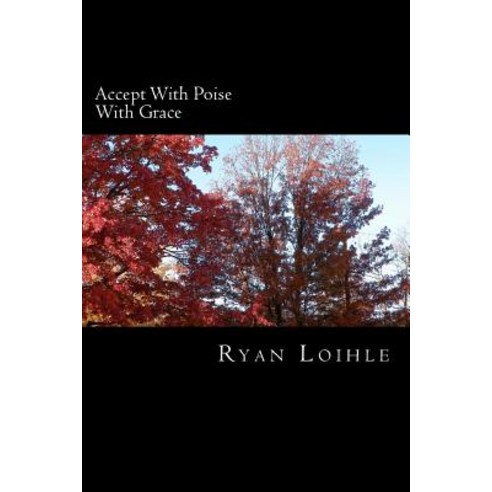 Accept with Poise with Grace Paperback, Createspace