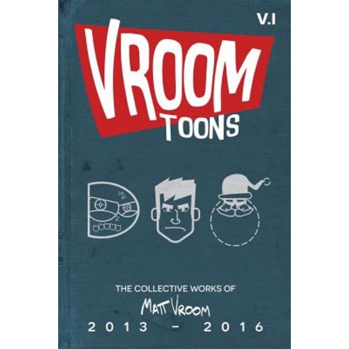 Vroom Toons Vol. I: 2013-2016 Paperback, Createspace Independent Publishing Platform