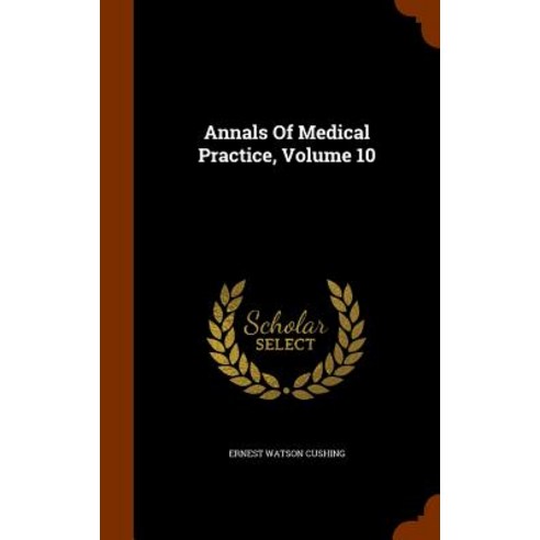 Annals of Medical Practice Volume 10 Hardcover, Arkose Press