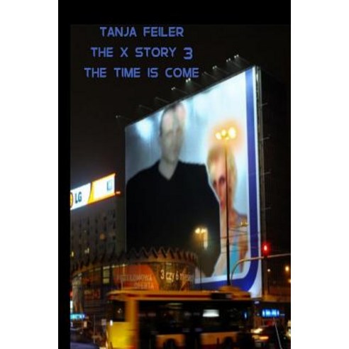 The X Story 3: The Time Is Come Paperback, Createspace Independent Publishing Platform