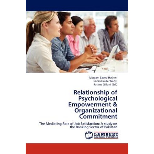Relationship of Psychological Empowerment & Organizational Commitment Paperback, LAP Lambert Academic Publishing