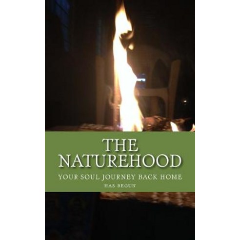 The Naturehood: Your Soul Journey Back Home Has Begun Paperback, Createspace Independent Publishing Platform