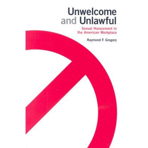 Unwelcome and Unlawful: Sexual Harassment in the American Workplace Paperback, ILR Press