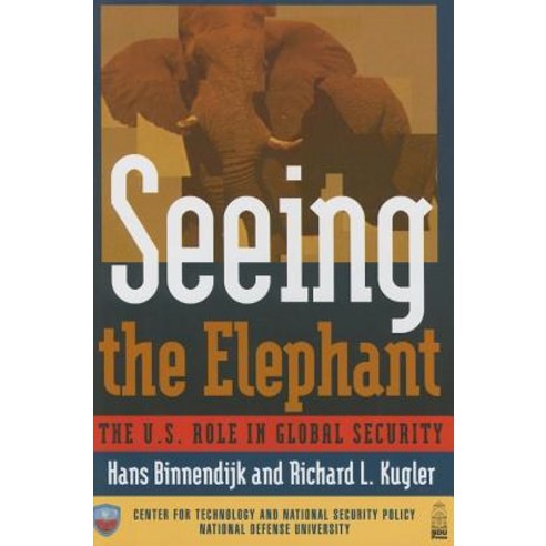 Seeing the Elephant: The U.S. Role in Global Security Hardcover, Potomac Books