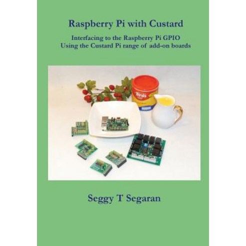 Raspberry Pi with Custard: Interfacing to the Raspberry Pi Gpio Paperback, Createspace Independent Publishing Platform