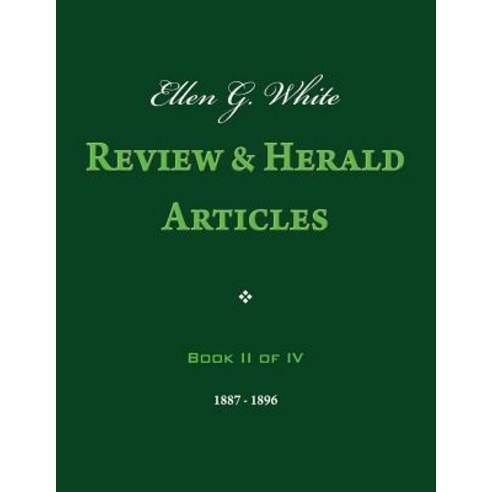Ellen G. White Review & Herald Articles Book II of IV Paperback, Createspace Independent Publishing Platform