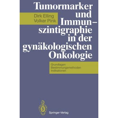 Tumormarker Und Immunszintigraphie in Der Gynakologischen Onkologie: Grundlagen Bestimmungsmethoden Indikationen Paperback, Springer