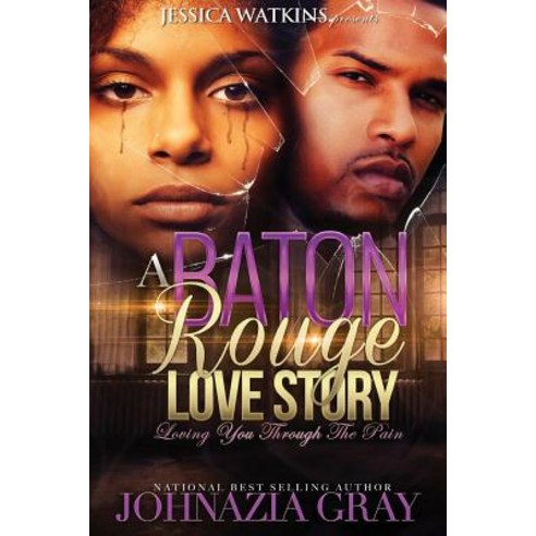 A Baton Rouge Love Story: Loving You Through the Pain Paperback, Createspace Independent Publishing Platform