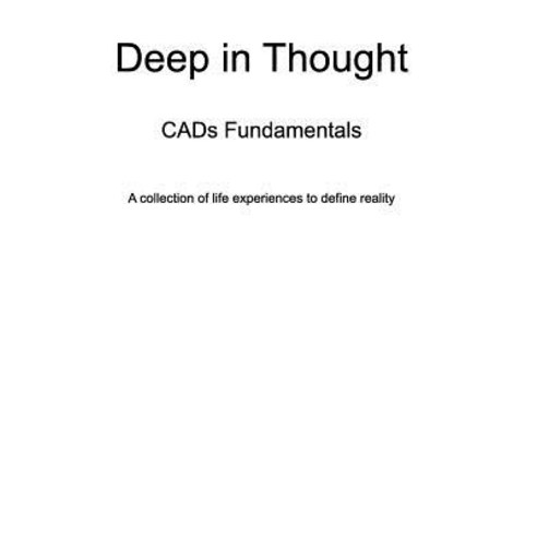 Deep in Thought: Cads Fundamentals Paperback, Blurb