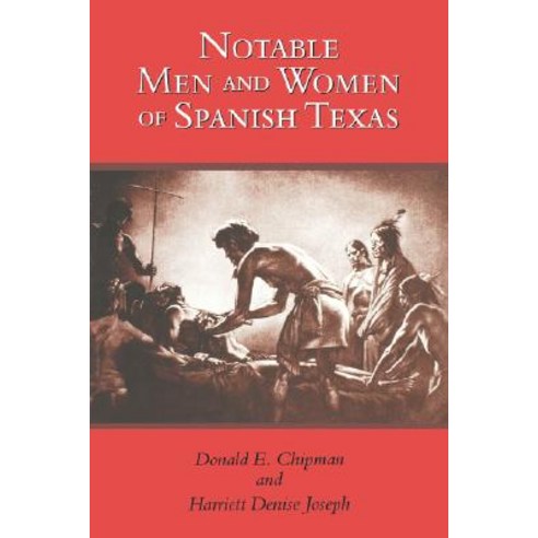 Notable Men and Women of Spanish Texas Paperback, University of Texas Press