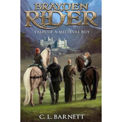 Brayden Rider: Tales of a Medieval Boy Paperback, Createspace Independent Publishing Platform