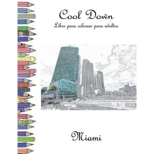 Cool Down - Libro Para Colorear Para Adultos: Miami Paperback, Createspace Independent Publishing Platform