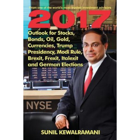 2017 Outlook for Stocks Bonds Oil Gold Currencies Trump Presidency Modi Rule Brexit Frexit Italexit and German Elections Paperback, Notion Press, Inc.