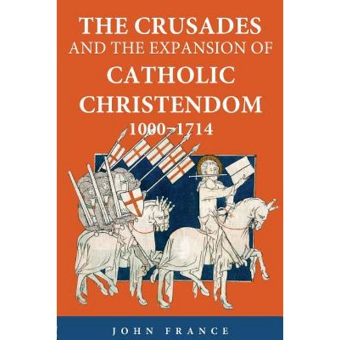 The Crusades and the Expansion of Catholic Christendom 1000-1714 Paperback, Routledge