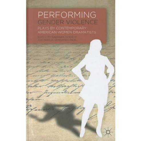 Performing Gender Violence: Plays by Contemporary American Women Dramatists Hardcover, Palgrave MacMillan