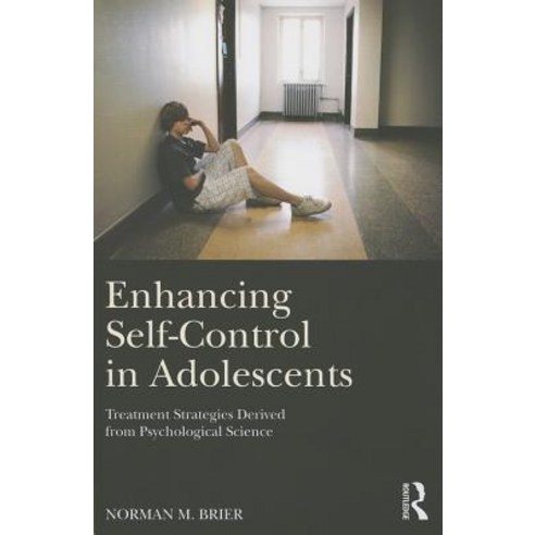 Enhancing Self-Control in Adolescents: Treatment Strategies Derived from Psychological Science Paperback, Routledge