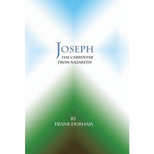 Joseph: The Carpenter from Nazareth Hardcover, WestBow Press