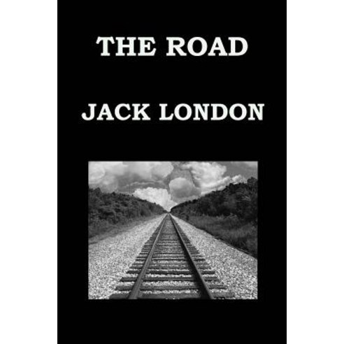 The Road by Jack London Paperback, Createspace Independent Publishing Platform