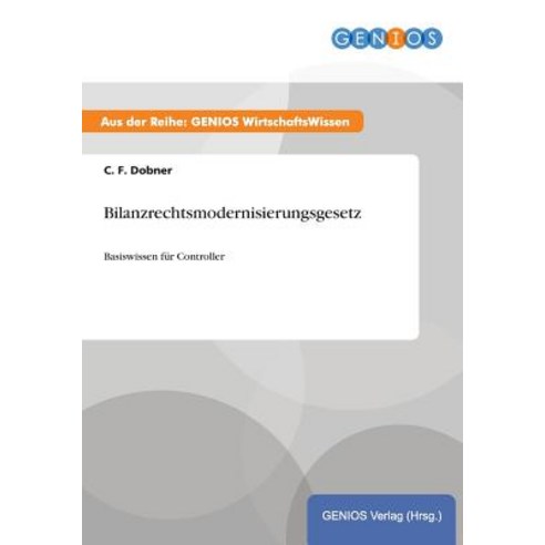 Bilanzrechtsmodernisierungsgesetz Paperback, Gbi-Genios Verlag