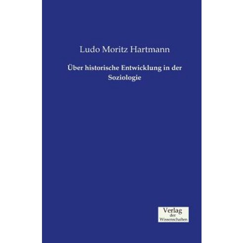 Uber Historische Entwicklung in Der Soziologie Paperback, Verlag Der Wissenschaften