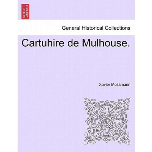 Cartuhire de Mulhouse. Paperback, British Library, Historical Print Editions